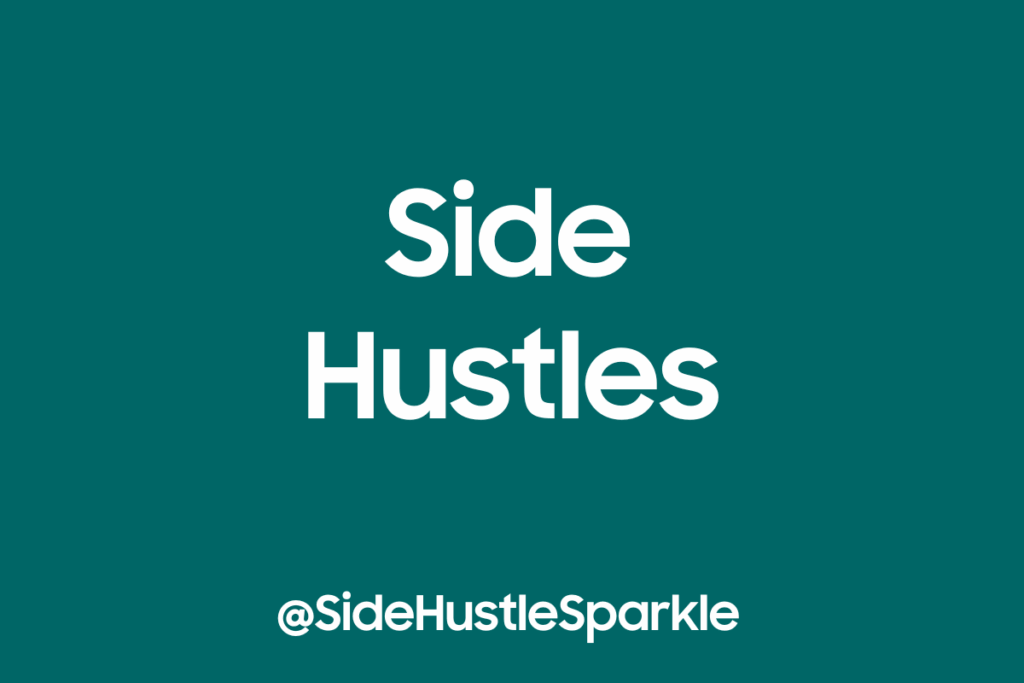 Dark green background with bold white text that reads ‘Side Hustles’. Below, in white text, is the handle ‘@SideHustleSparkle’. The tone is motivational.